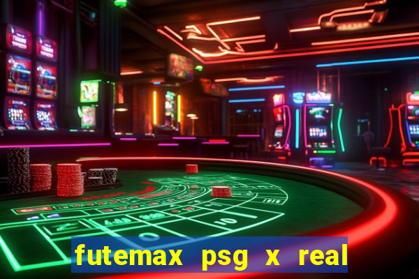 futemax psg x real madrid ao vivo